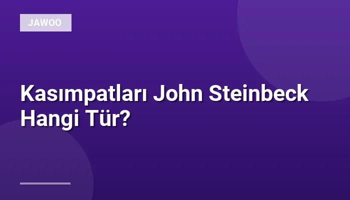 Kasımpatları John Steinbeck Hangi Tür?