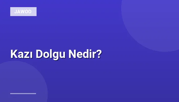 Kazı Dolgu Nedir?