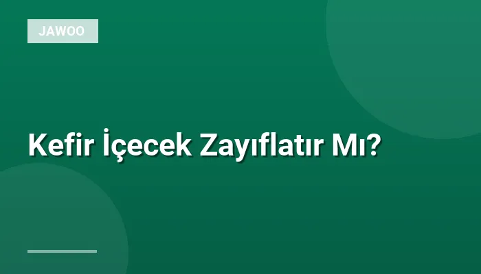 Kefir İçecek Zayıflatır Mı?