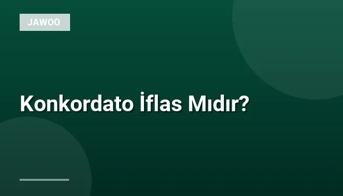 Konkordato İflas Mıdır?