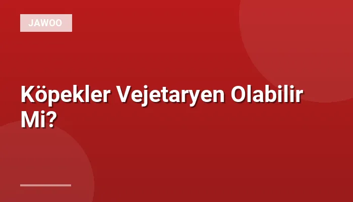 Köpekler Vejetaryen Olabilir Mi?