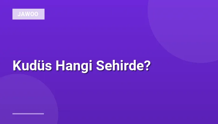 Kudüs Hangi Sehirde?