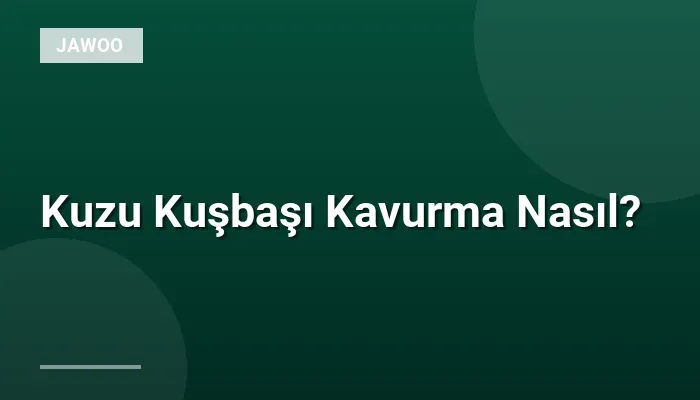Kuzu Kuşbaşı Kavurma Nasıl?