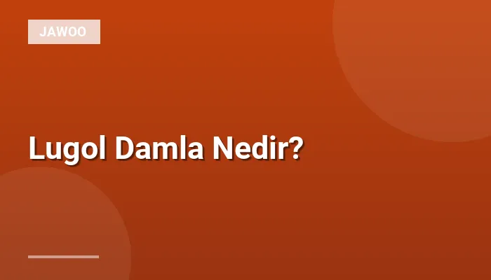 Lugol Damla Nedir?