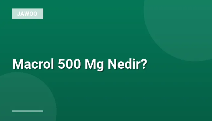 Macrol 500 Mg Nedir?