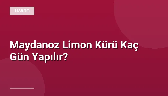 Maydanoz Limon Kürü Kaç Gün Yapılır?