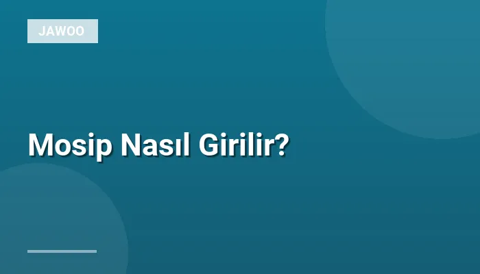 Mosip Nasıl Girilir?