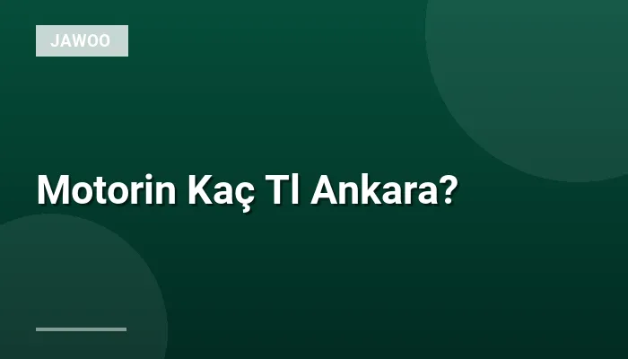 Motorin Kaç Tl Ankara?