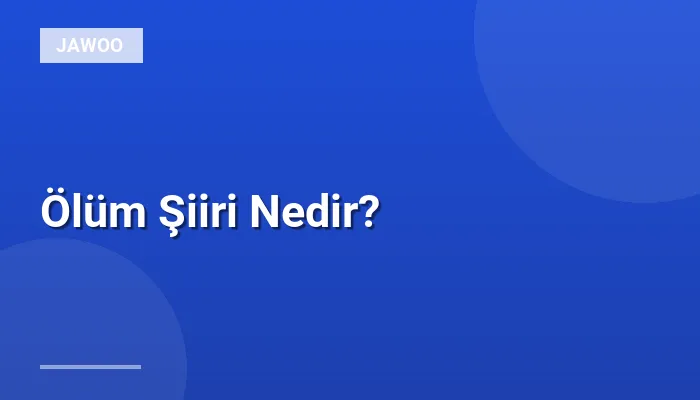 Ölüm Şiiri Nedir?
