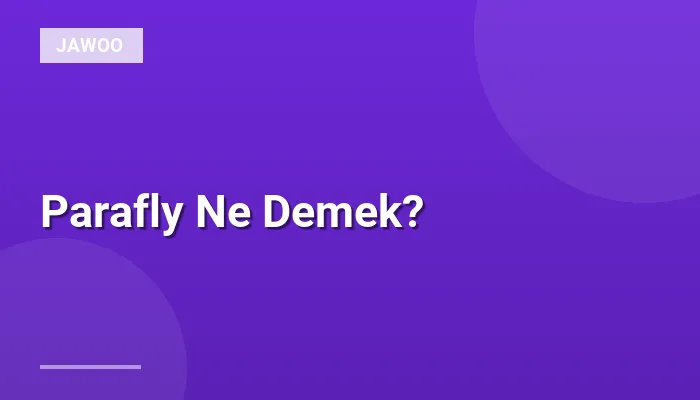 Parafly Ne Demek?