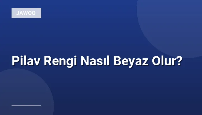 Pilav Rengi Nasıl Beyaz Olur?