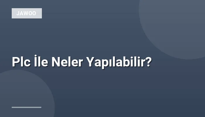 Plc İle Neler Yapılabilir?