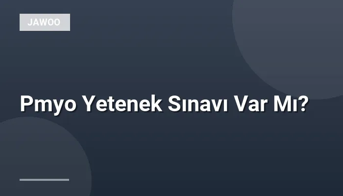 Pmyo Yetenek Sınavı Var Mı?