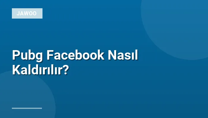 Pubg Facebook Nasıl Kaldırılır?