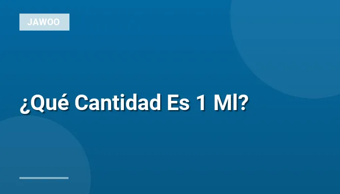 ¿Qué Cantidad Es 1 Ml?