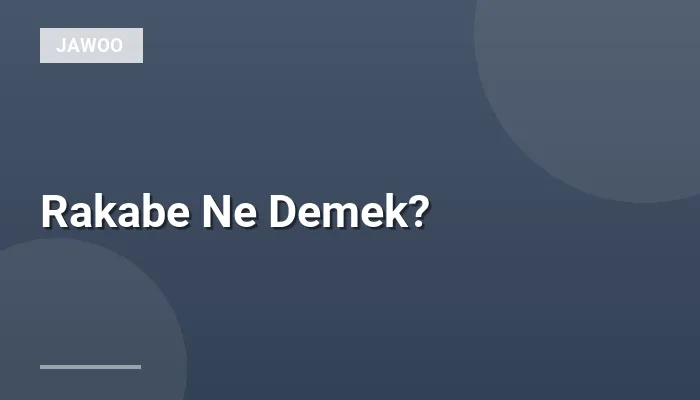 Rakabe Ne Demek?