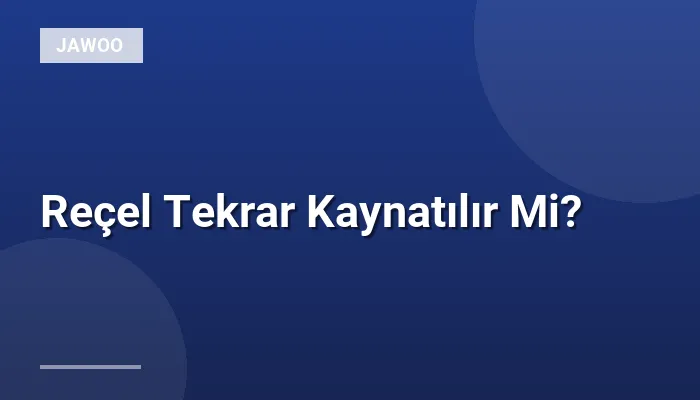 Reçel Tekrar Kaynatılır Mi?