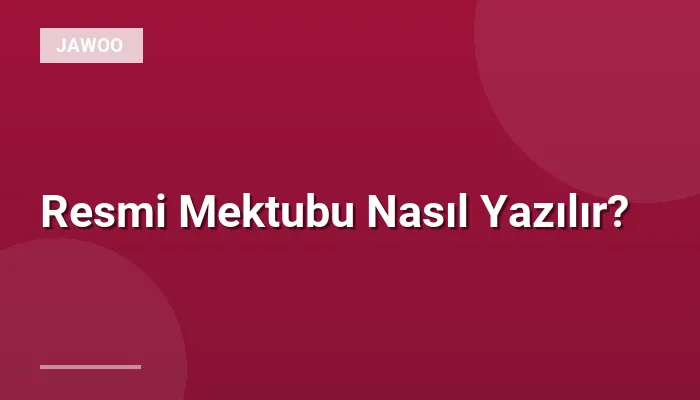 Resmi Mektubu Nasıl Yazılır?