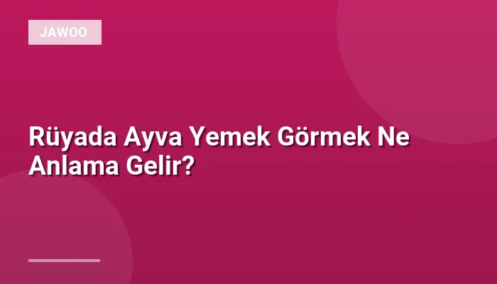 Rüyada Ayva Yemek Görmek Ne Anlama Gelir?
