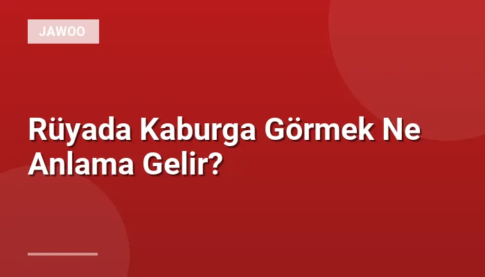 Rüyada Kaburga Görmek Ne Anlama Gelir?