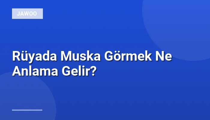Rüyada Muska Görmek Ne Anlama Gelir?