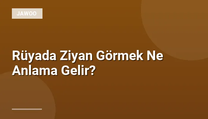 Rüyada Ziyan Görmek Ne Anlama Gelir?