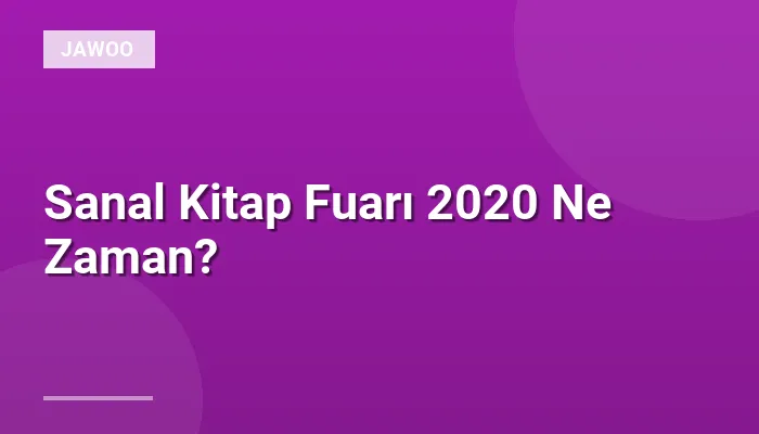 Sanal Kitap Fuarı 2020 Ne Zaman?