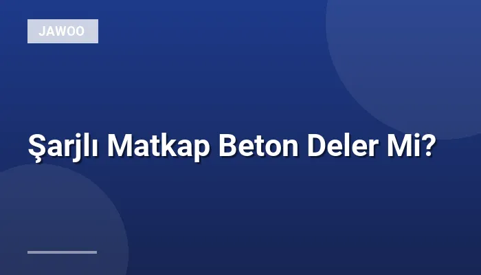 Şarjlı Matkap Beton Deler Mi?
