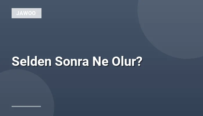 Selden Sonra Ne Olur?