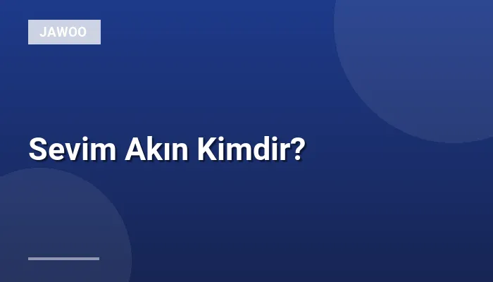 Sevim Akın Kimdir?