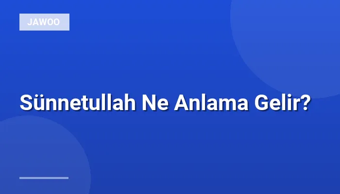 Sünnetullah Ne Anlama Gelir?