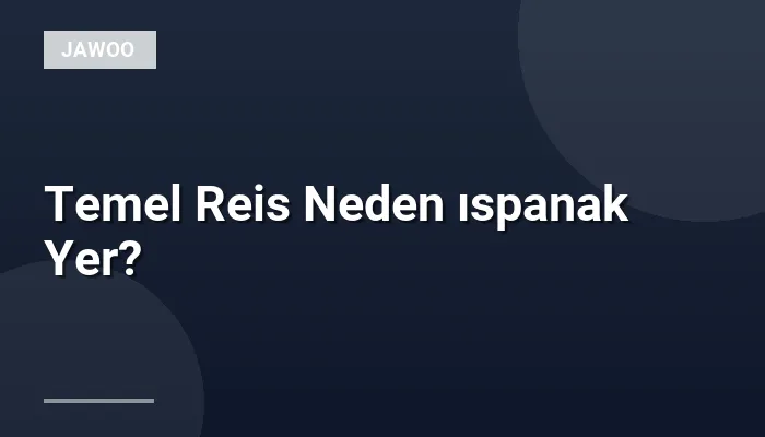 Temel Reis Neden ıspanak Yer?