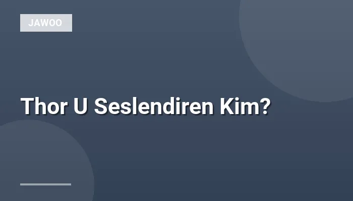 Thor U Seslendiren Kim?