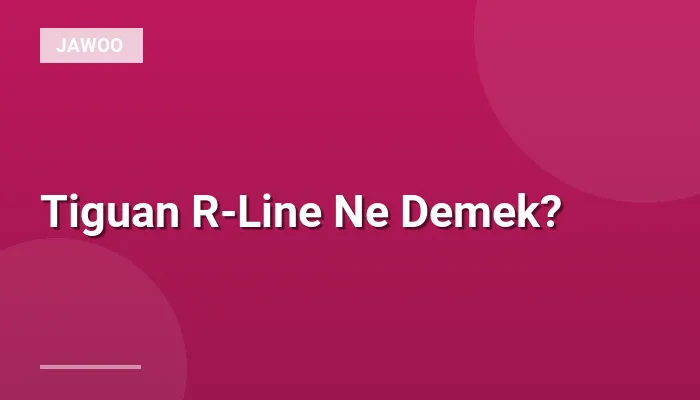 Tiguan R-Line Ne Demek?