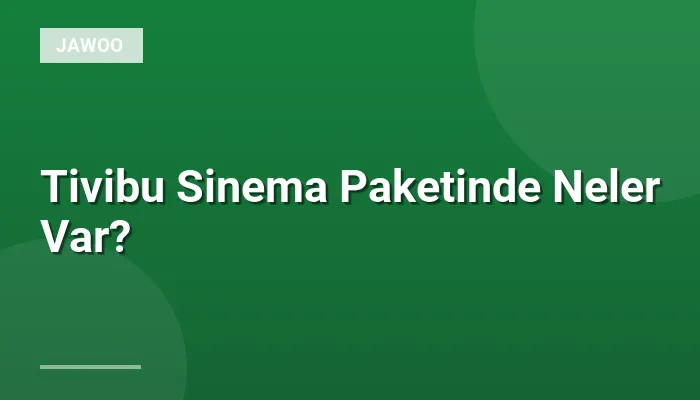Tivibu Sinema Paketinde Neler Var?