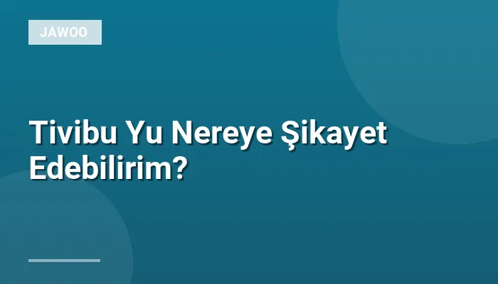 Tivibu Yu Nereye Şikayet Edebilirim?