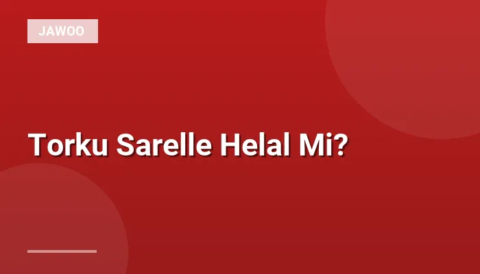 Torku Sarelle Helal Mi?