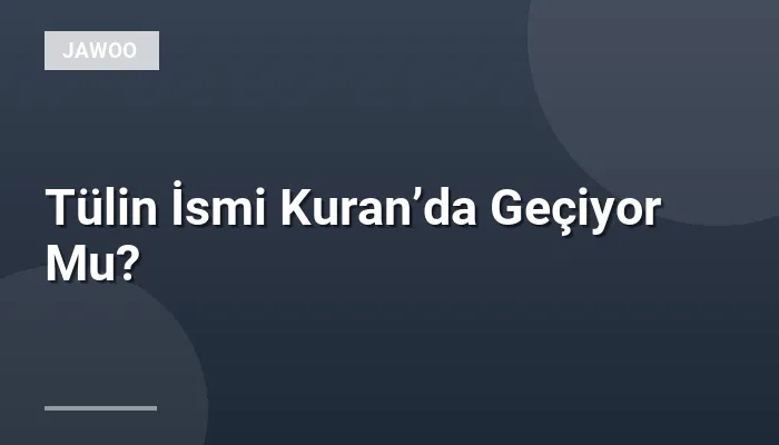Tülin İsmi Kuran’da Geçiyor Mu?