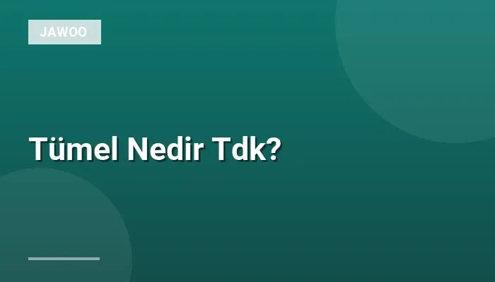 Tümel Nedir Tdk?