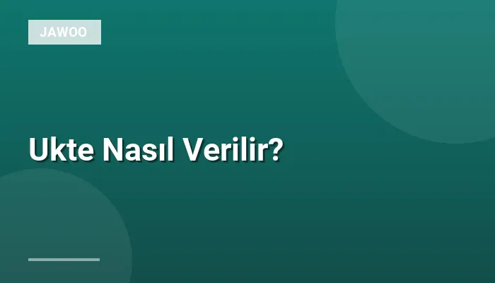 Ukte Nasıl Verilir?