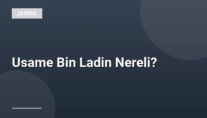 Usame Bin Ladin Nereli?