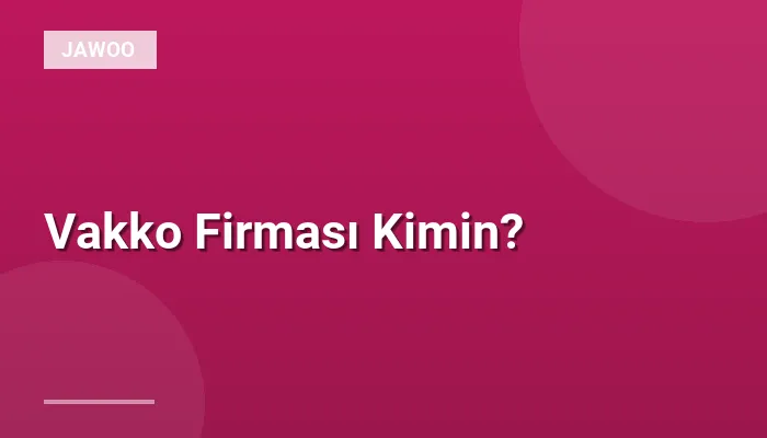 Vakko Firması Kimin?