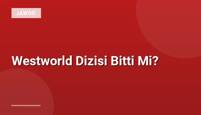 Westworld Dizisi Bitti Mi?