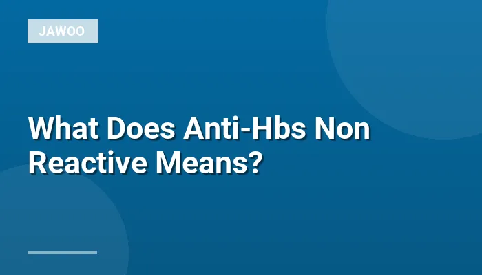 What Does Anti-Hbs Non Reactive Means?