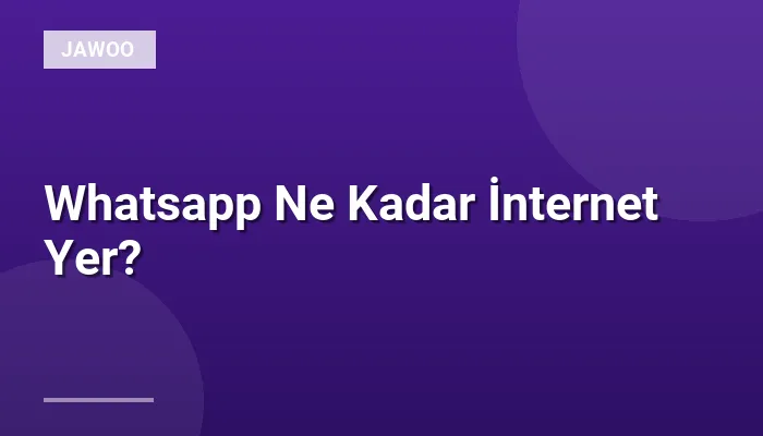 Whatsapp Ne Kadar İnternet Yer?