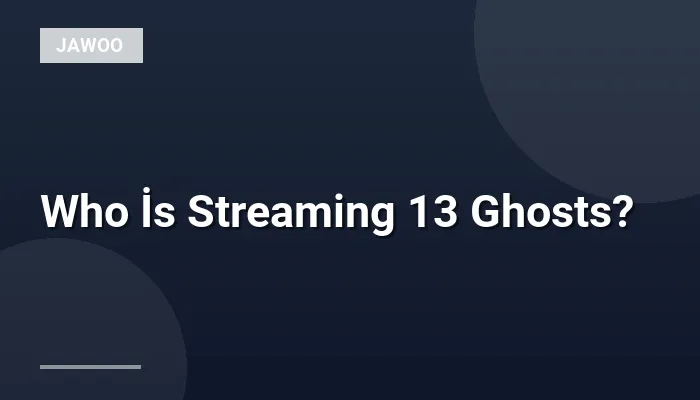Who İs Streaming 13 Ghosts?