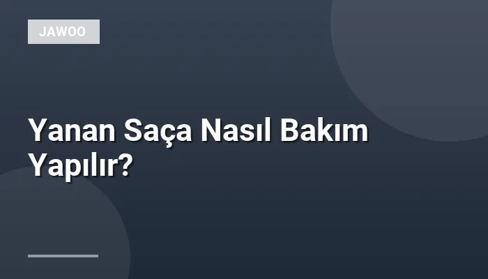 Yanan Saça Nasıl Bakım Yapılır?
