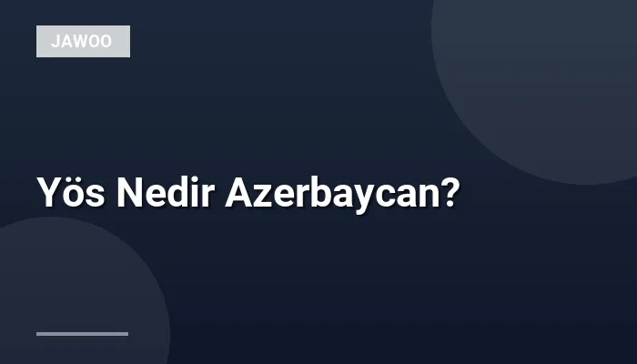 Yös Nedir Azerbaycan?