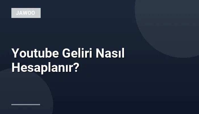Youtube Geliri Nasıl Hesaplanır?