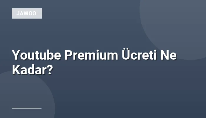 Youtube Premium Ücreti Ne Kadar?